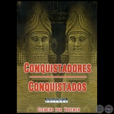 CONQUISTADORES CONQUISTADOS - Autor: CLEMENS VON THUEMEN - Año 2011